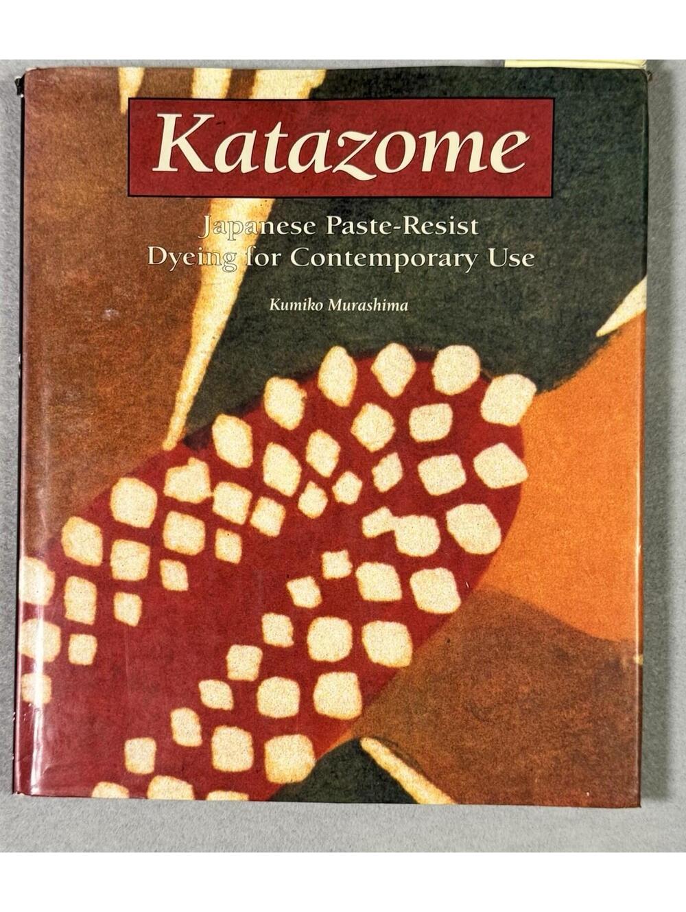 Katazome: Japanese Paste-Resist Dyeing by Kumiko Murashima ~ Lark 1993